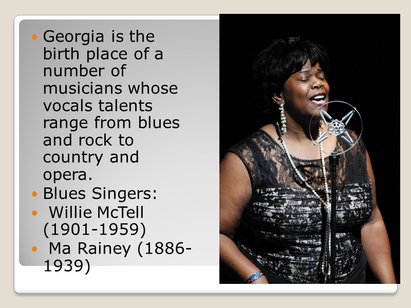 Georgia is the birth place of a number of musicians whose vocals talents range